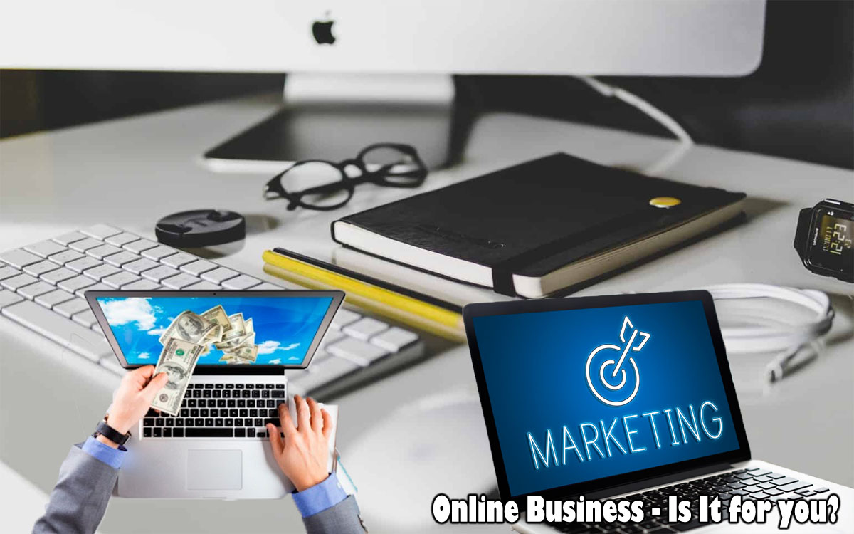 Online Business - Is It for you?